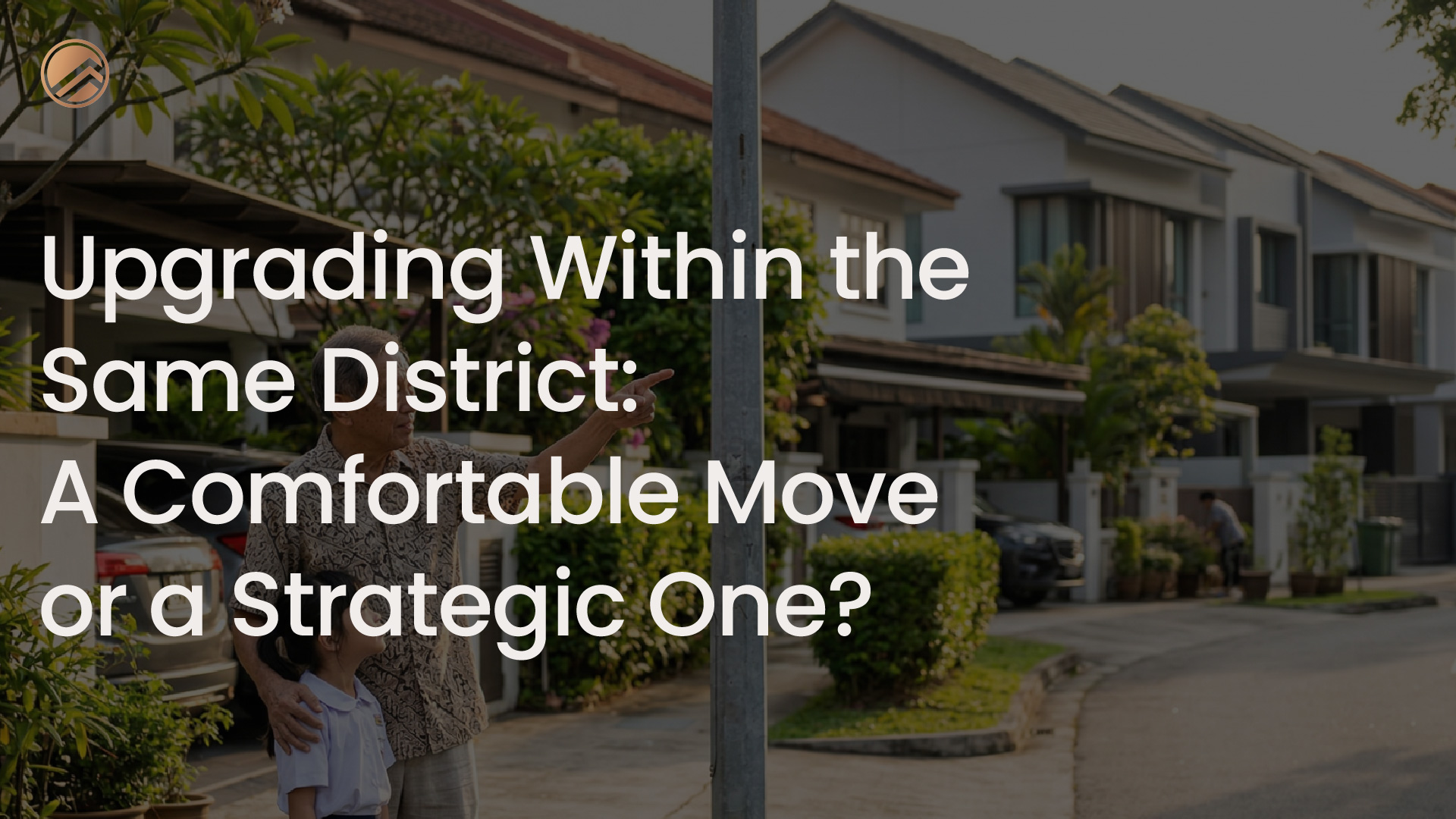 Upgrading within the same district sounds safe, but is it the right move? A practical guide to making smarter landed property upgrade decisions.